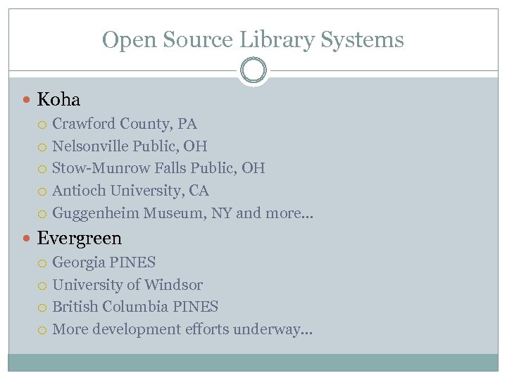 Open Source Library Systems Koha Crawford County, PA Nelsonville Public, OH Stow-Munrow Falls Public,
