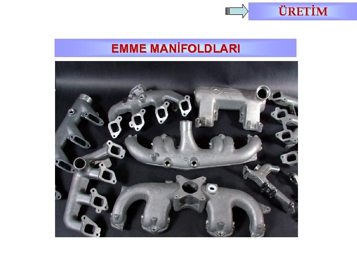 ÜRETİM EMME MANİFOLDLARI 