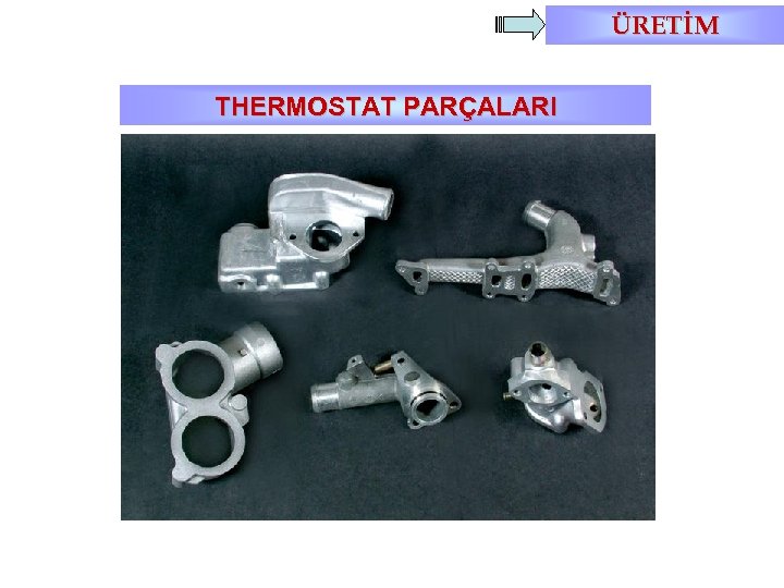 ÜRETİM THERMOSTAT PARÇALARI 