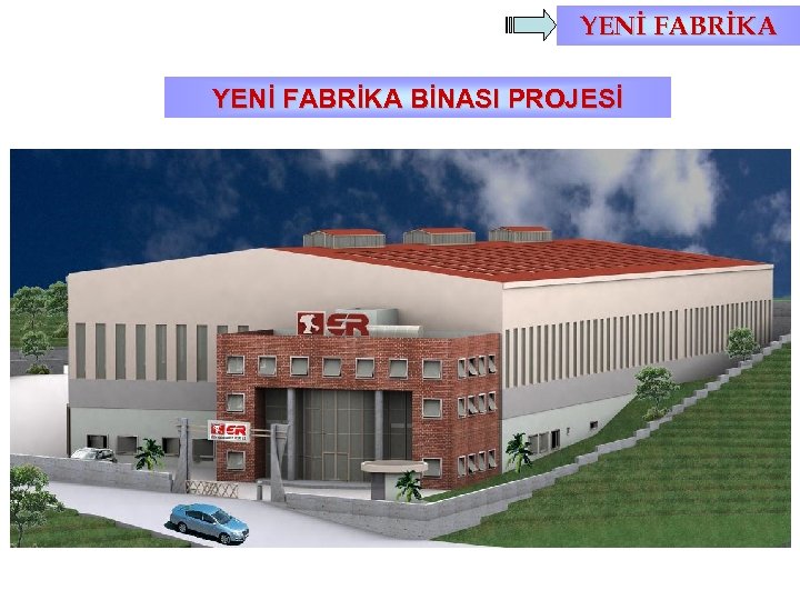 YENİ FABRİKA BİNASI PROJESİ 