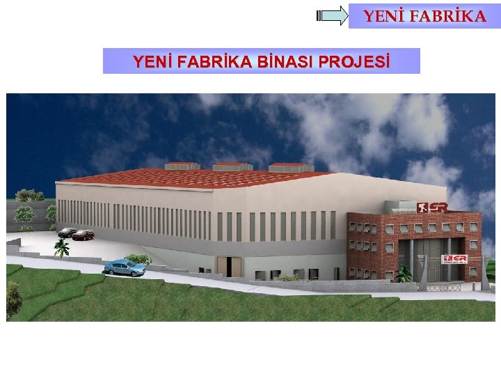 YENİ FABRİKA BİNASI PROJESİ 