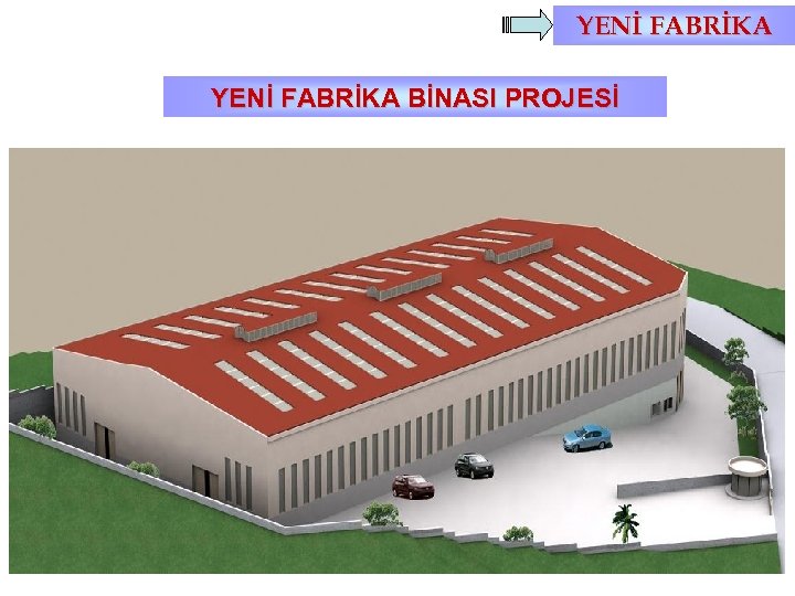 YENİ FABRİKA BİNASI PROJESİ 
