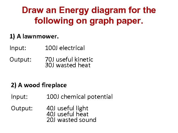 Draw an Energy diagram for the following on graph paper. 1) A lawnmower. Input: