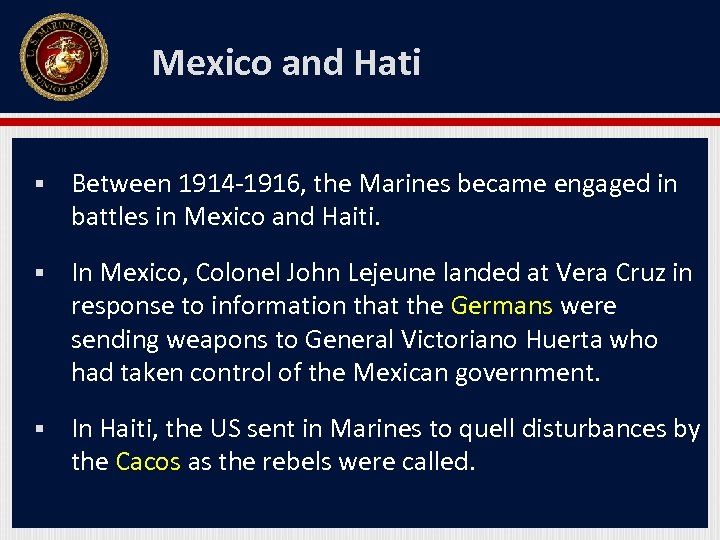 Mexico and Hati § Between 1914 -1916, the Marines became engaged in battles in