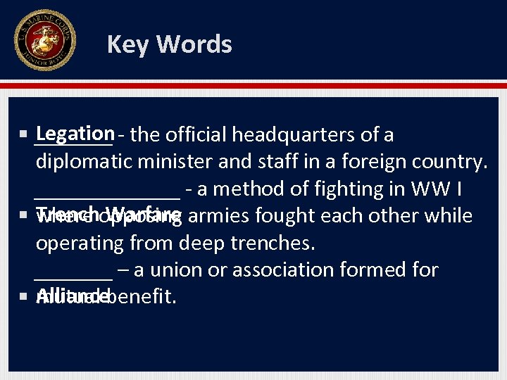Key Words Legation _______ - the official headquarters of a diplomatic minister and staff