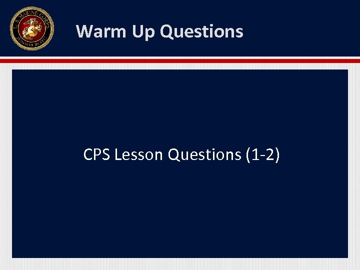 Warm Up Questions CPS Lesson Questions (1 -2) 