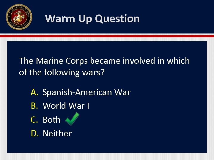 Warm Up Question The Marine Corps became involved in which of the following wars?