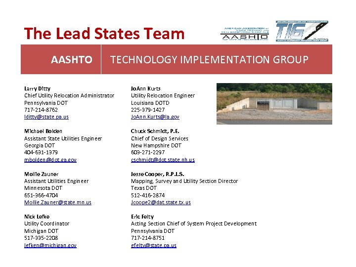 The Lead States Team AASHTO TECHNOLOGY IMPLEMENTATION GROUP Larry Ditty Chief Utility Relocation Administrator