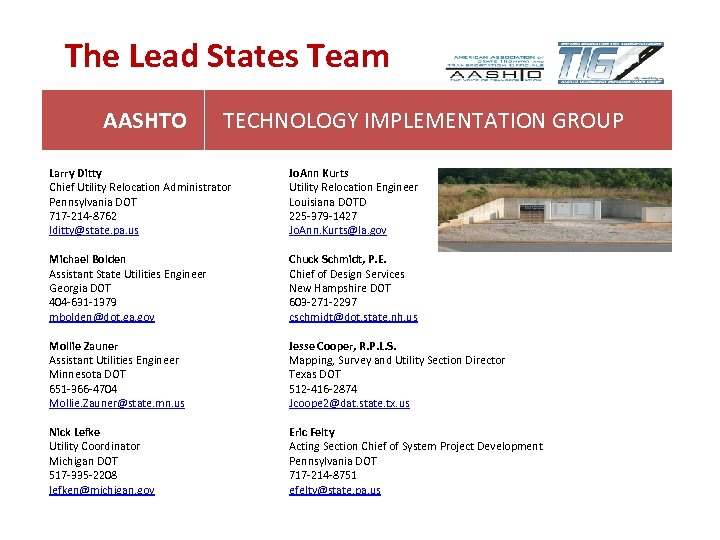 The Lead States Team AASHTO TECHNOLOGY IMPLEMENTATION GROUP Larry Ditty Chief Utility Relocation Administrator