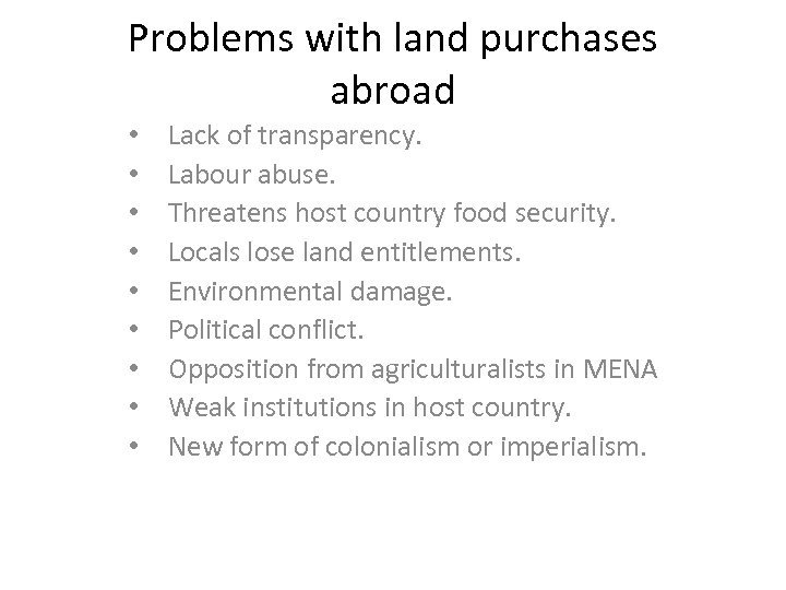 Problems with land purchases abroad • • • Lack of transparency. Labour abuse. Threatens