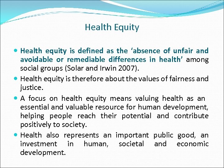 Health Equity Health equity is defined as the ‘absence of unfair and avoidable or