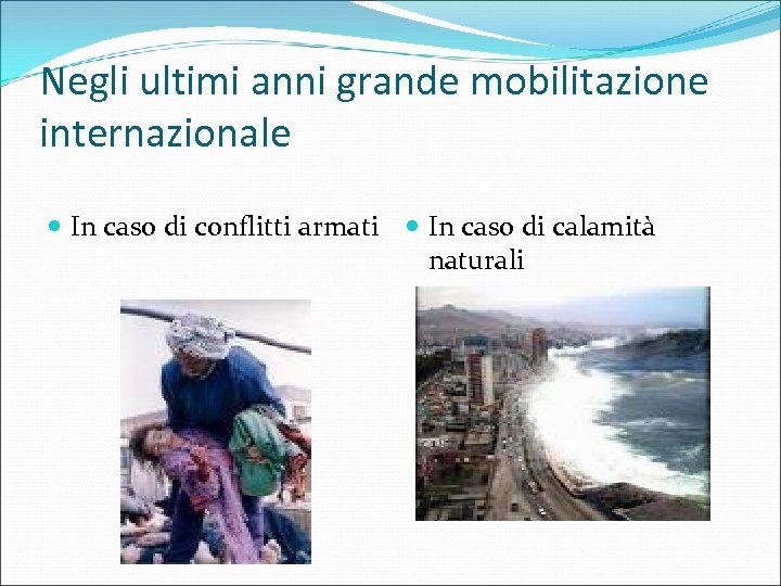 Negli ultimi anni grande mobilitazione internazionale In caso di conflitti armati In caso di