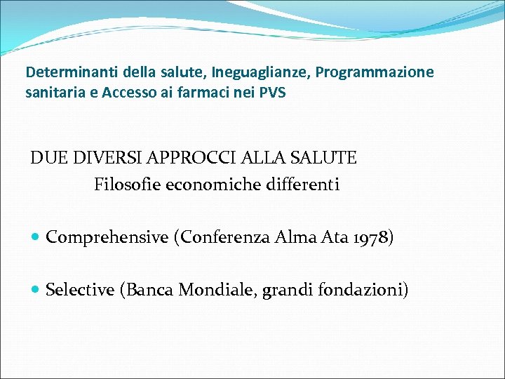 Determinanti della salute, Ineguaglianze, Programmazione sanitaria e Accesso ai farmaci nei PVS DUE DIVERSI