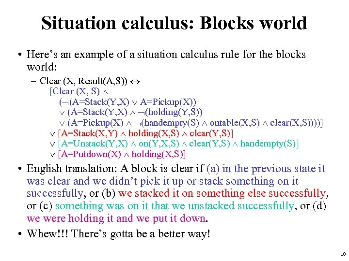 Situation calculus: Blocks world • Here’s an example of a situation calculus rule for