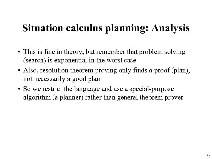 Situation calculus planning: Analysis • This is fine in theory, but remember that problem