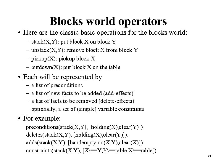 Blocks world operators • Here are the classic basic operations for the blocks world: