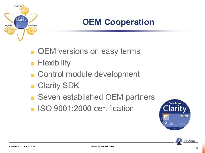 OEM Cooperation OEM versions on easy terms Flexibility Control module development Clarity SDK Seven