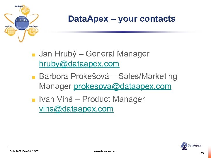 Data. Apex – your contacts Jan Hrubý – General Manager hruby@dataapex. com Barbora Prokešová