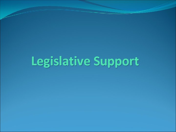 Legislative Support 