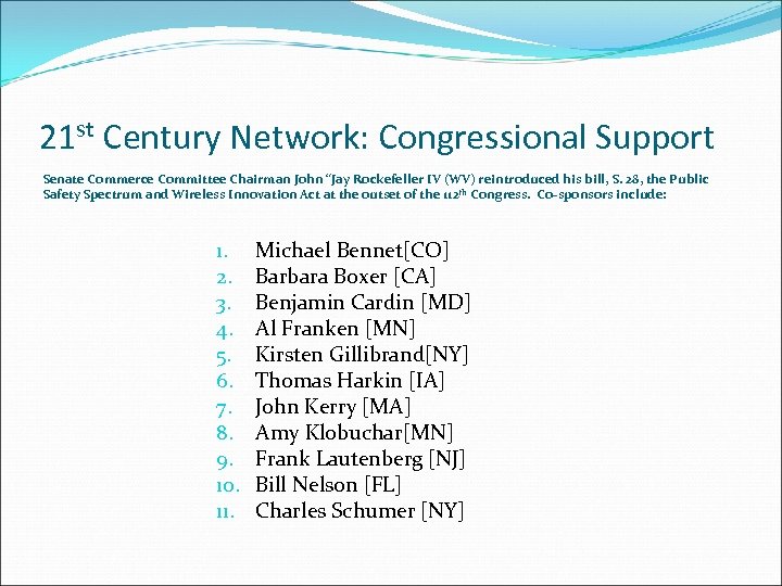 21 st Century Network: Congressional Support Senate Commerce Committee Chairman John “Jay Rockefeller IV