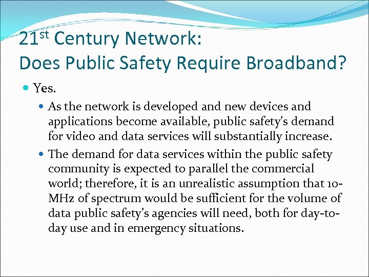 21 st Century Network: Does Public Safety Require Broadband? Yes. As the network is