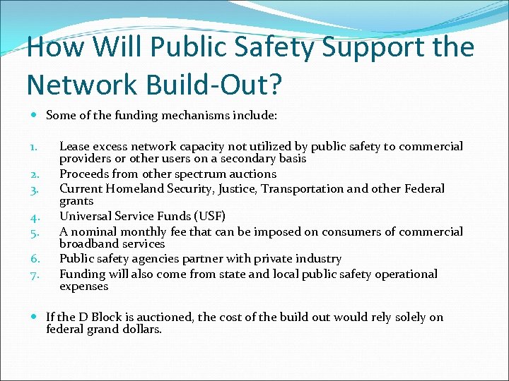 How Will Public Safety Support the Network Build-Out? Some of the funding mechanisms include: