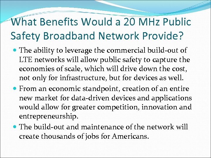 What Benefits Would a 20 MHz Public Safety Broadband Network Provide? The ability to