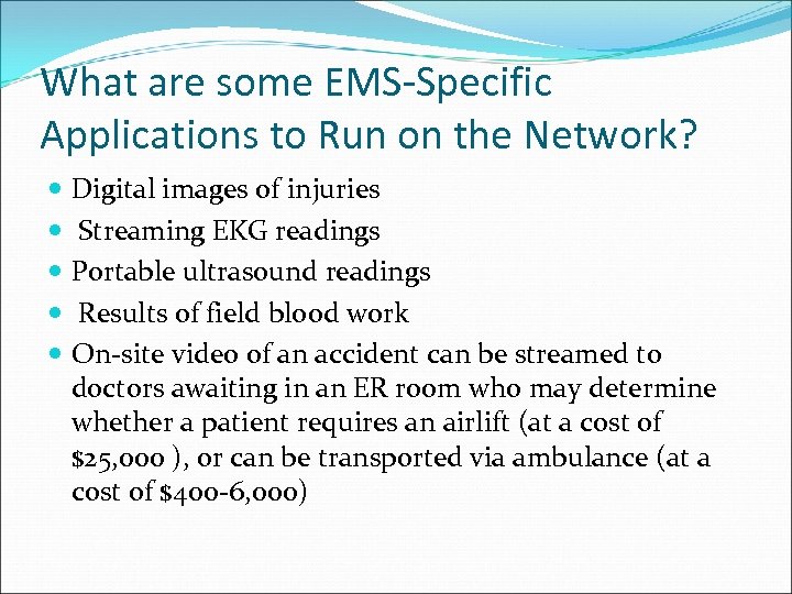 What are some EMS-Specific Applications to Run on the Network? Digital images of injuries