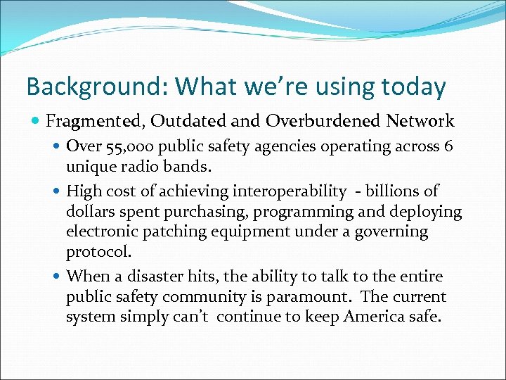 Background: What we’re using today Fragmented, Outdated and Overburdened Network Over 55, 000 public