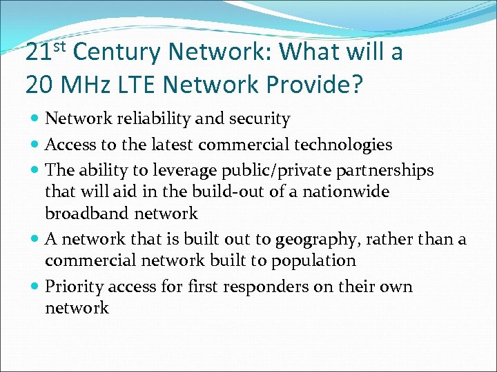 21 st Century Network: What will a 20 MHz LTE Network Provide? Network reliability