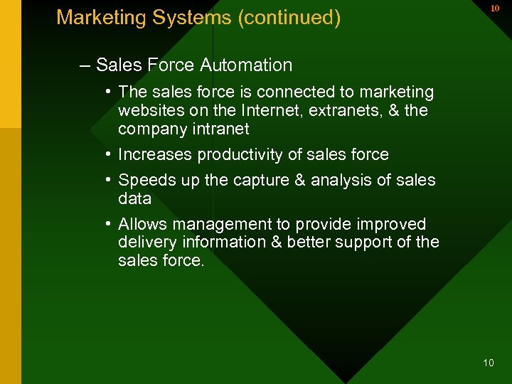 Marketing Systems (continued) 10 – Sales Force Automation • The sales force is connected