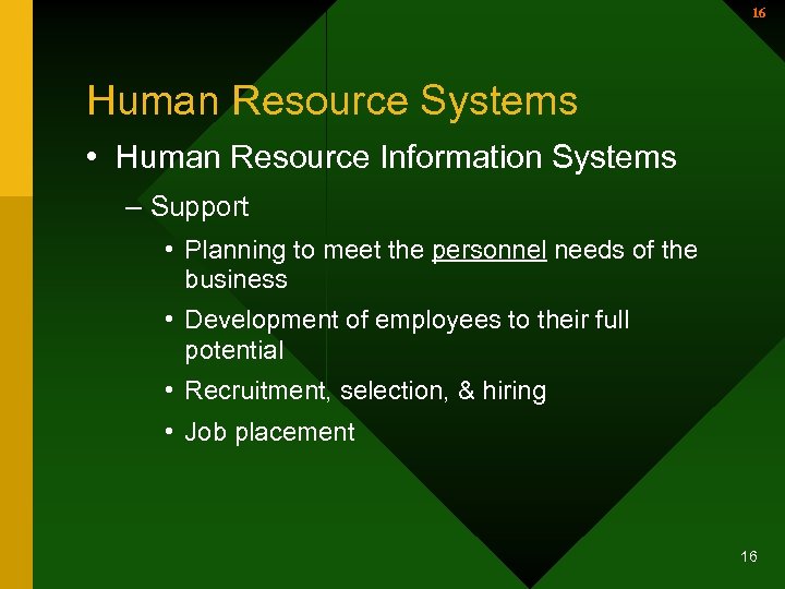16 Human Resource Systems • Human Resource Information Systems – Support • Planning to