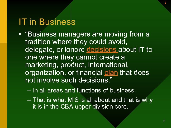 2 IT in Business • “Business managers are moving from a tradition where they
