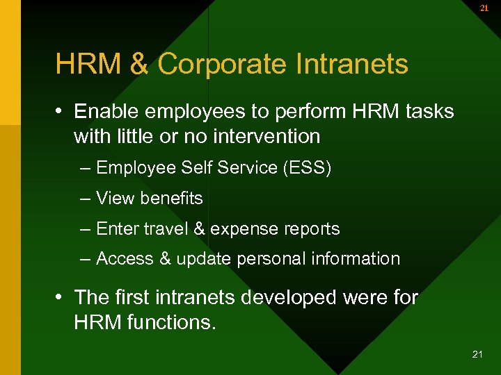 21 HRM & Corporate Intranets • Enable employees to perform HRM tasks with little