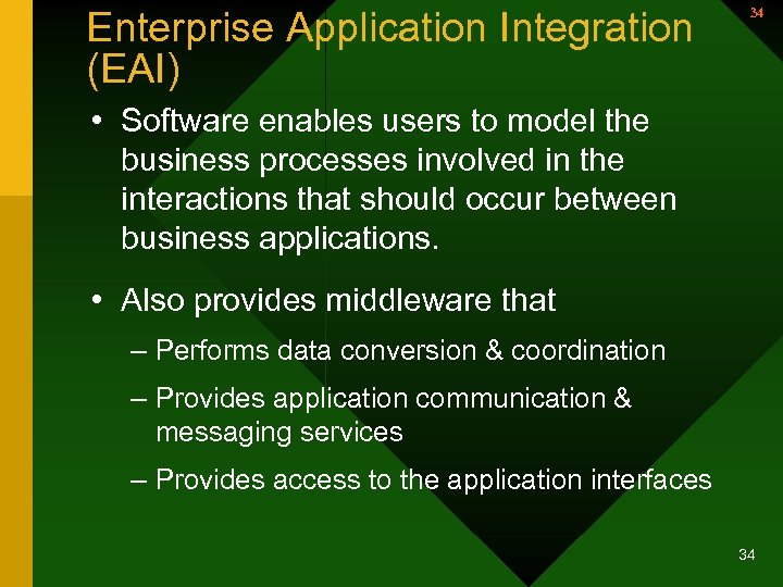 Enterprise Application Integration (EAI) 34 • Software enables users to model the business processes