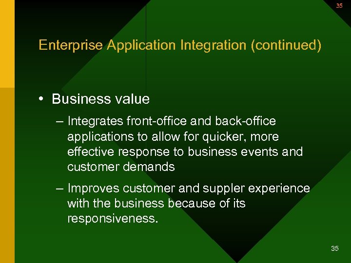 35 Enterprise Application Integration (continued) • Business value – Integrates front-office and back-office applications