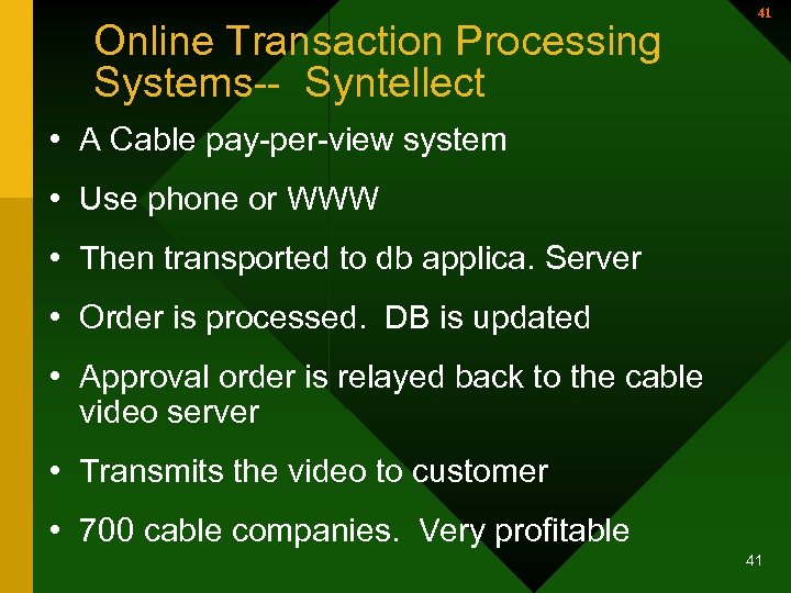 Online Transaction Processing Systems-- Syntellect 41 • A Cable pay-per-view system • Use phone