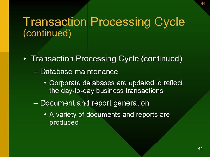 44 Transaction Processing Cycle (continued) • Transaction Processing Cycle (continued) – Database maintenance •