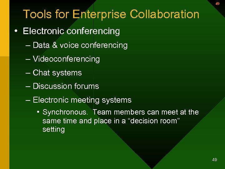 49 Tools for Enterprise Collaboration • Electronic conferencing – Data & voice conferencing –