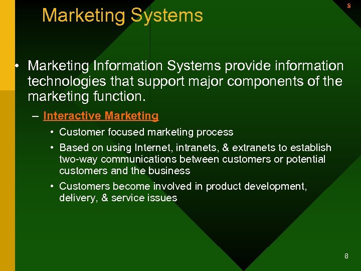 Marketing Systems 8 • Marketing Information Systems provide information technologies that support major components