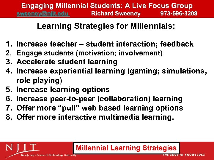 Engaging Millennial Students: A Live Focus Group sweeney@njit. edu Richard Sweeney 973 -596 -3208