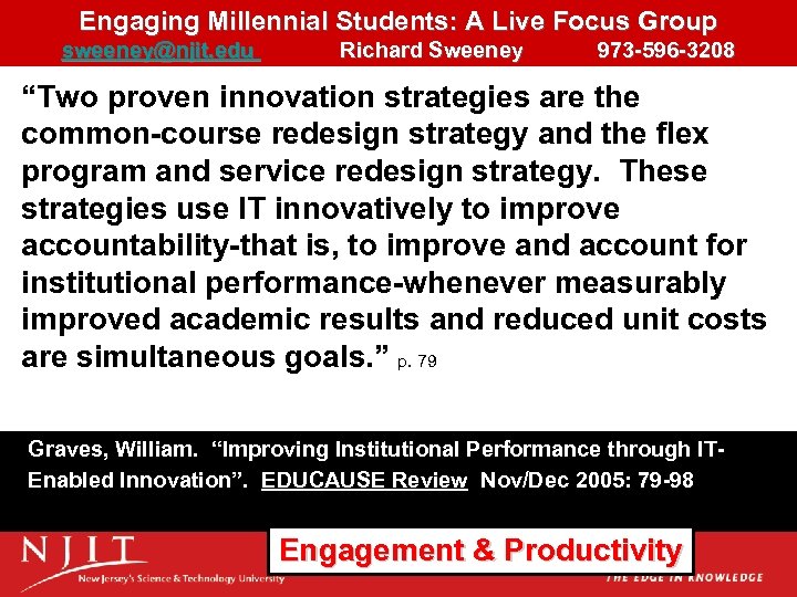 Engaging Millennial Students: A Live Focus Group sweeney@njit. edu Richard Sweeney 973 -596 -3208