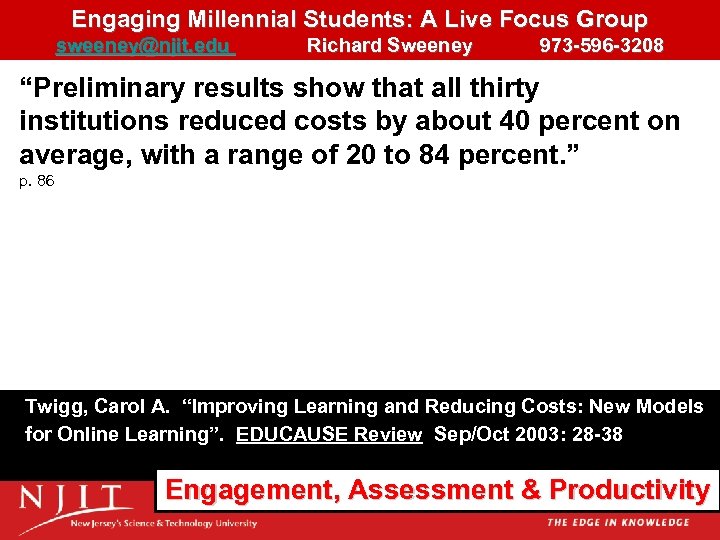 Engaging Millennial Students: A Live Focus Group sweeney@njit. edu Richard Sweeney 973 -596 -3208