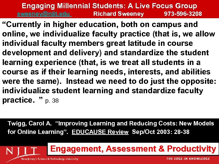 Engaging Millennial Students: A Live Focus Group sweeney@njit. edu Richard Sweeney 973 -596 -3208