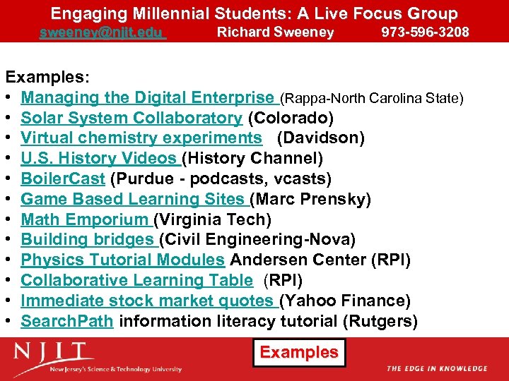 Engaging Millennial Students: A Live Focus Group sweeney@njit. edu Richard Sweeney 973 -596 -3208