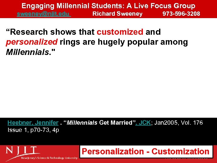 Engaging Millennial Students: A Live Focus Group sweeney@njit. edu Richard Sweeney 973 -596 -3208