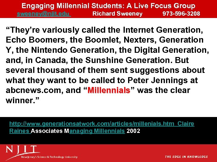 Engaging Millennial Students: A Live Focus Group sweeney@njit. edu Richard Sweeney 973 -596 -3208