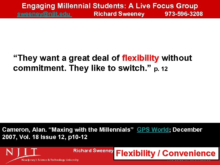 Engaging Millennial Students: A Live Focus Group sweeney@njit. edu Richard Sweeney 973 -596 -3208