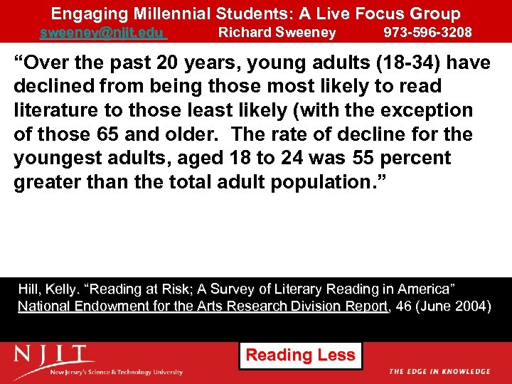 Engaging Millennial Students: A Live Focus Group sweeney@njit. edu Richard Sweeney 973 -596 -3208
