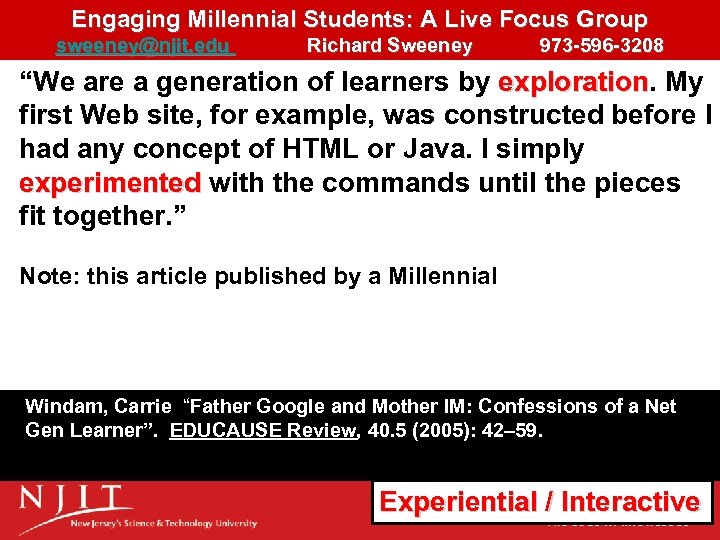 Engaging Millennial Students: A Live Focus Group sweeney@njit. edu Richard Sweeney 973 -596 -3208